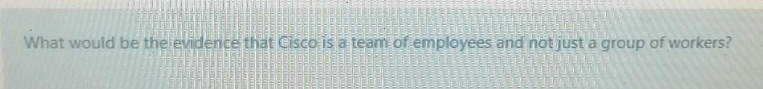 What would be the evidence that Cisco is a team