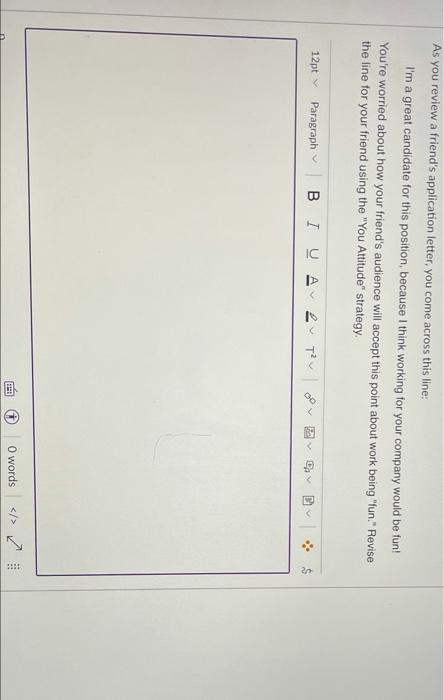 both As you review a friend's application letter,