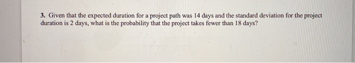 3. Given that the expected duration for a project
