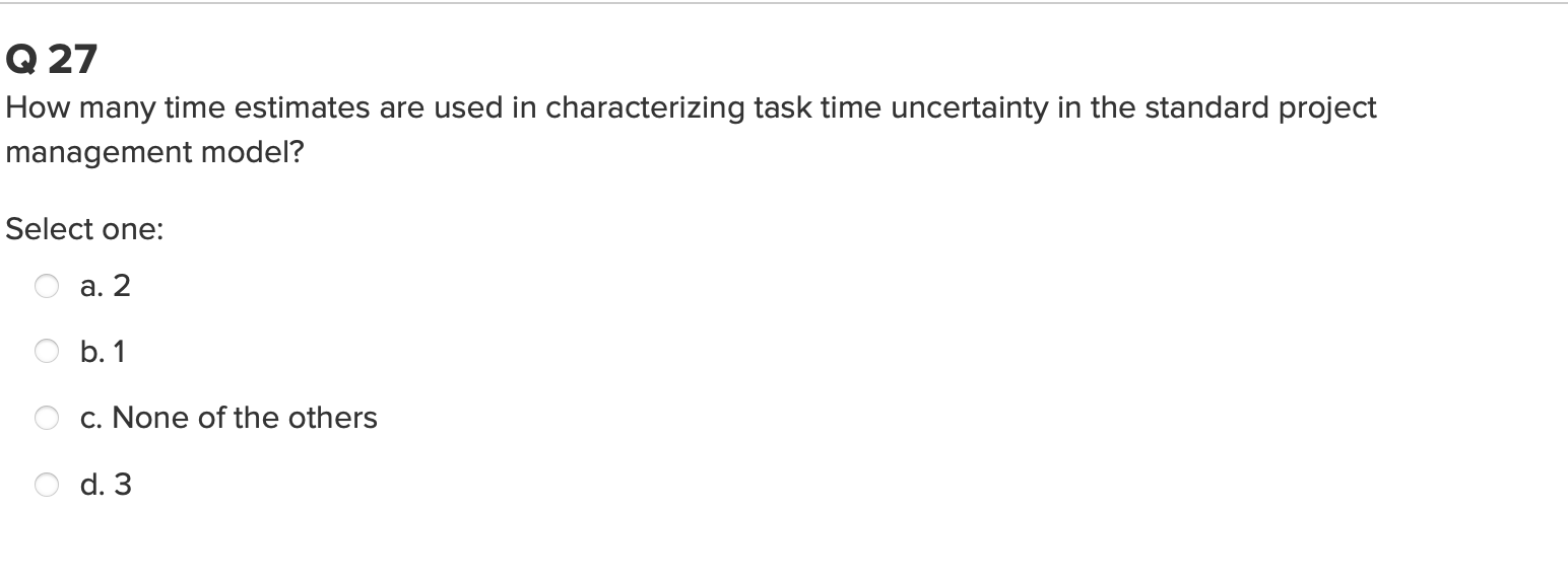 Q 27 How many time estimates are used in