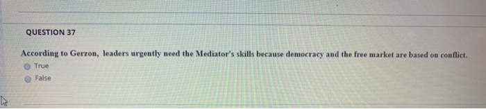 QUESTION 37 According to Gerzon, leaders urgently