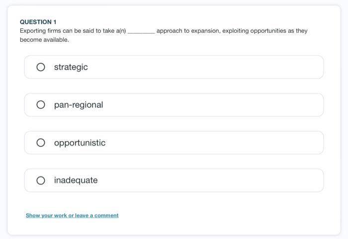 QUESTION 1 Exporting firms can be said to take