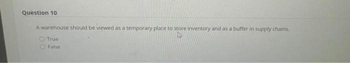Question 10 A warehouse should be viewed as a