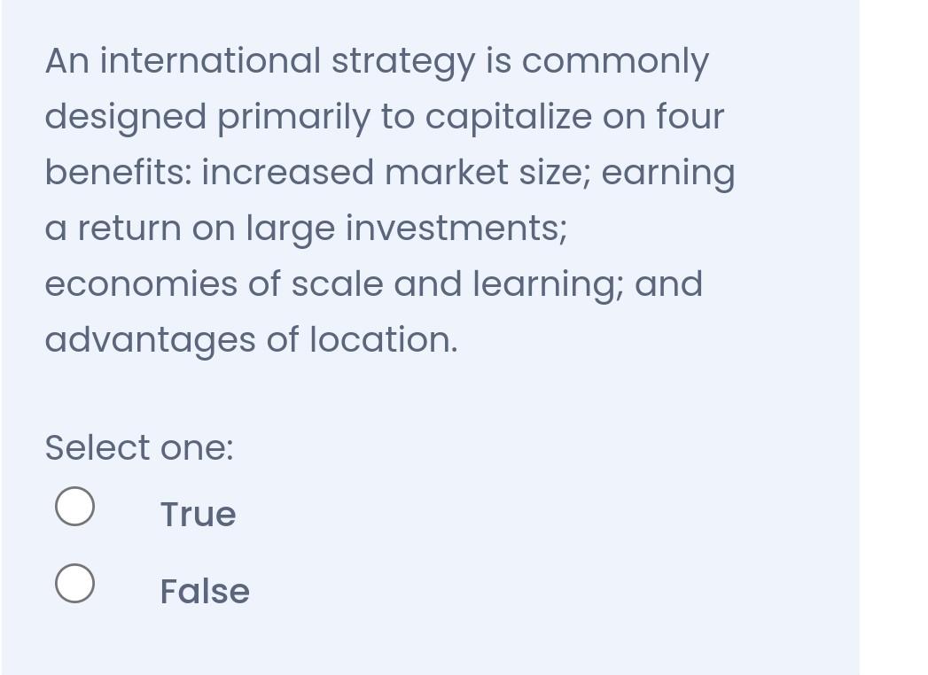 An international strategy is commonly designed