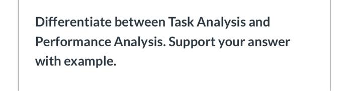 Differentiate between Task Analysis and