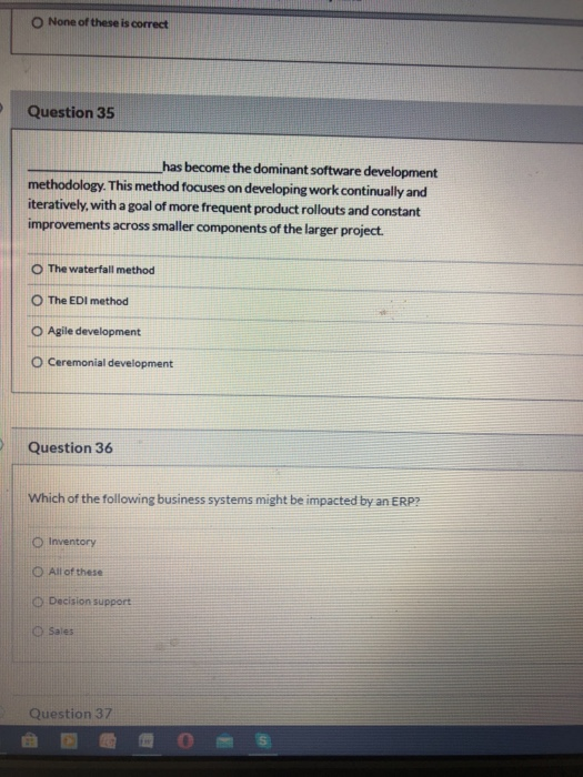 None of these is correct Question 35 _has become