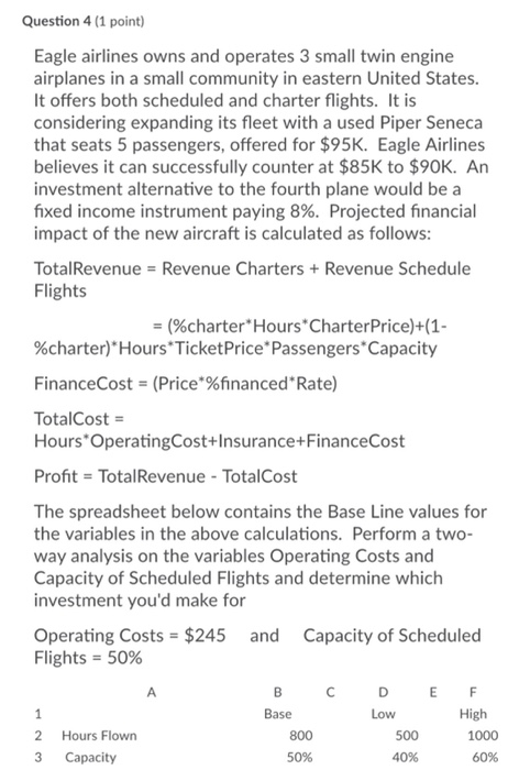 Question 4 (1 point) Eagle airlines owns and