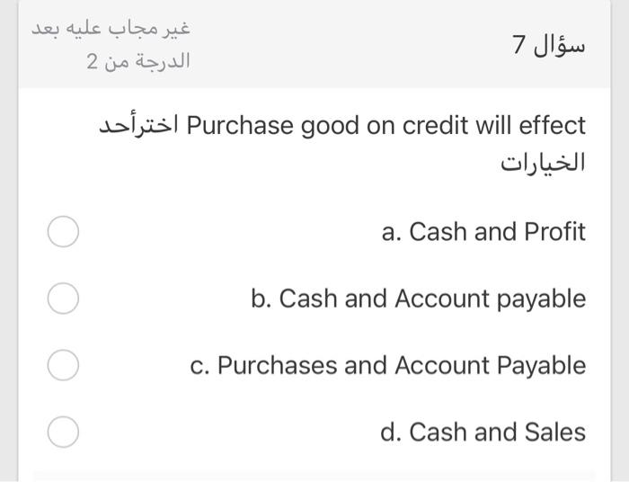 2 7 Purchase good on credit will effect a. Cash