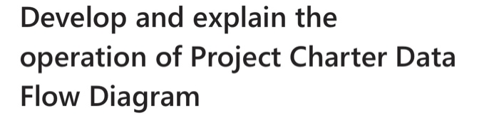 Develop and explain the operation of Project