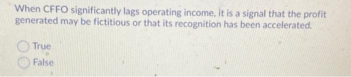 28 When CFFO significantly lags operating income,