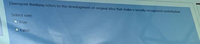 Divergent thinking refers to the development of