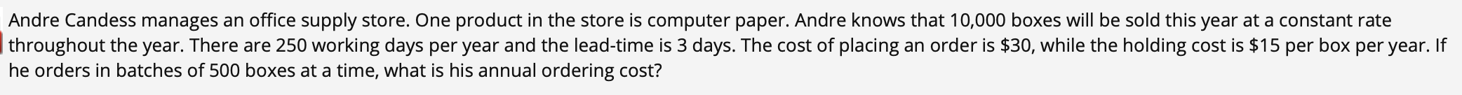 Andre Candess manages an office supply store. One