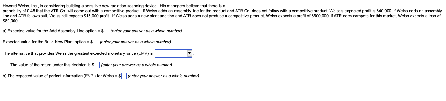Howard Weiss, Inc., is considering building a