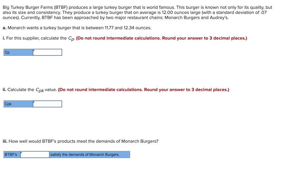 Big Turkey Burger Farms (BTBF) produces a large