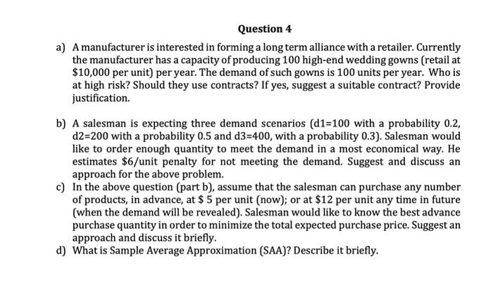 Question 4 a) A manufacturer is interested in