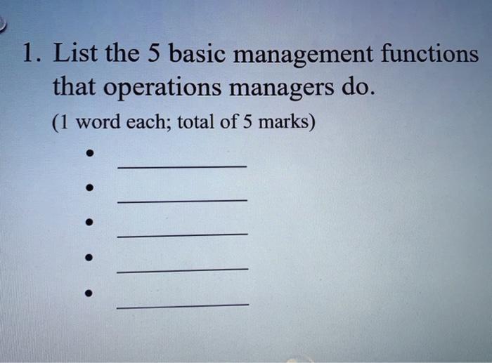 1. List the 5 basic management functions that