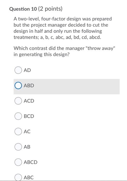 Question 10 (2 points) A two-level, four-factor