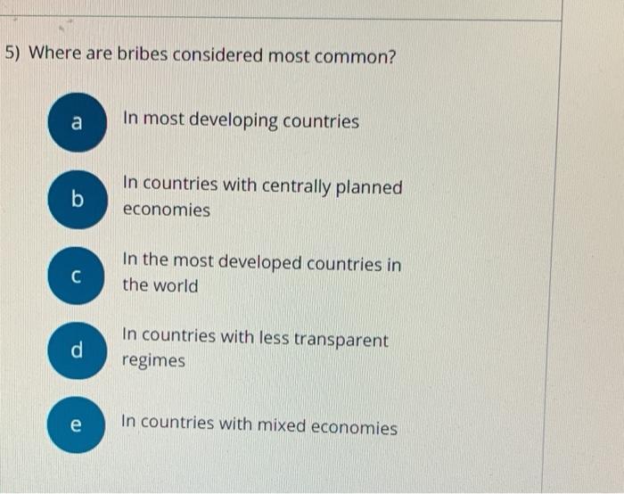 5) Where are bribes considered most common? a In