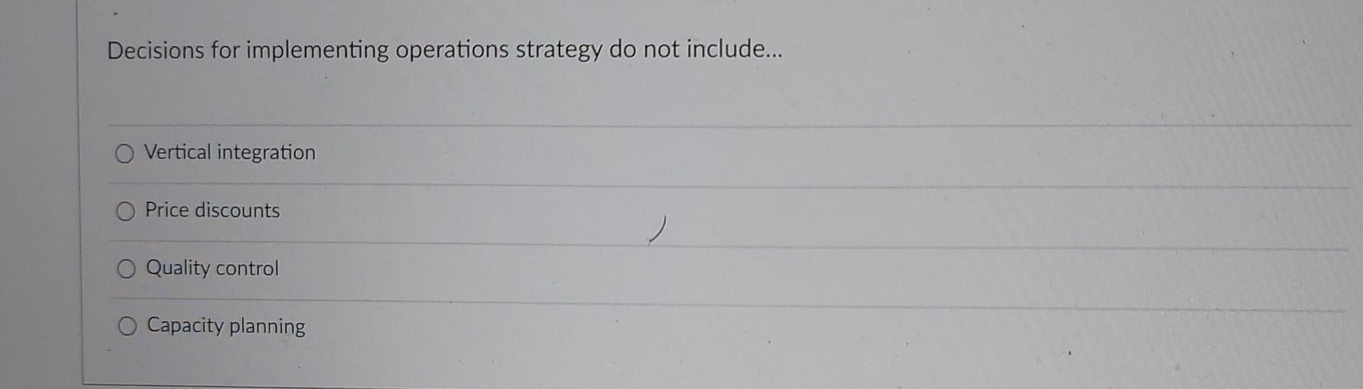 Decisions for implementing operations strategy do