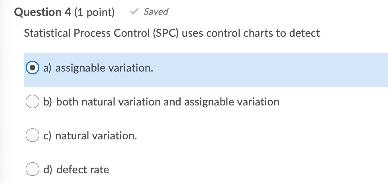 Question 4 (1 point) Saved Statistical Process