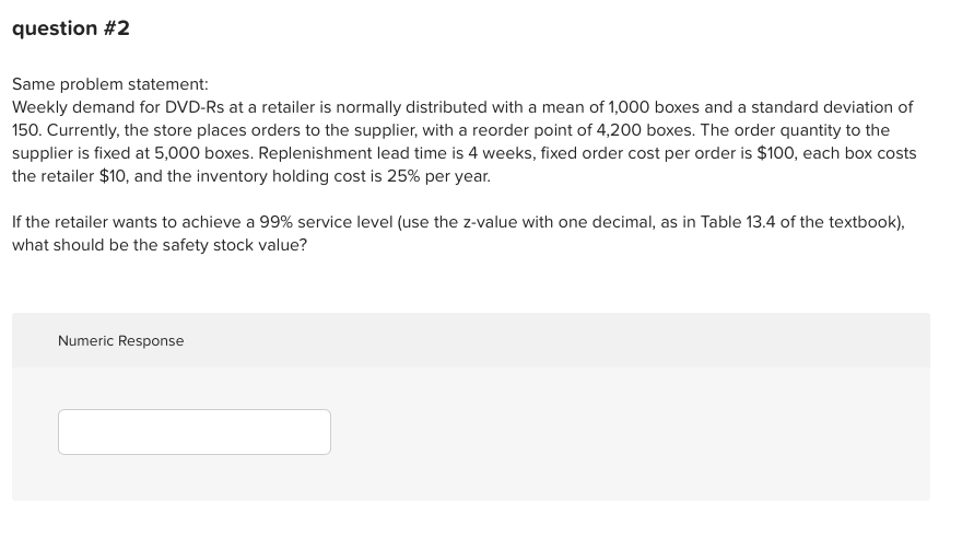 question #2 Same problem statement: Weekly demand