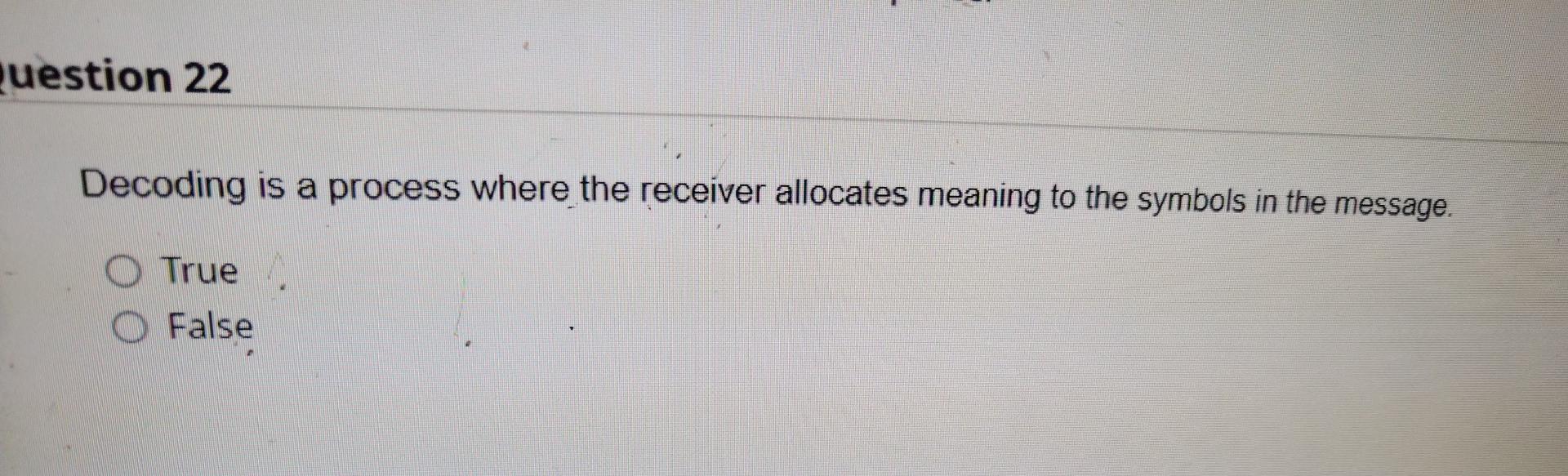 Q22 Question 22 Decoding is a process where the