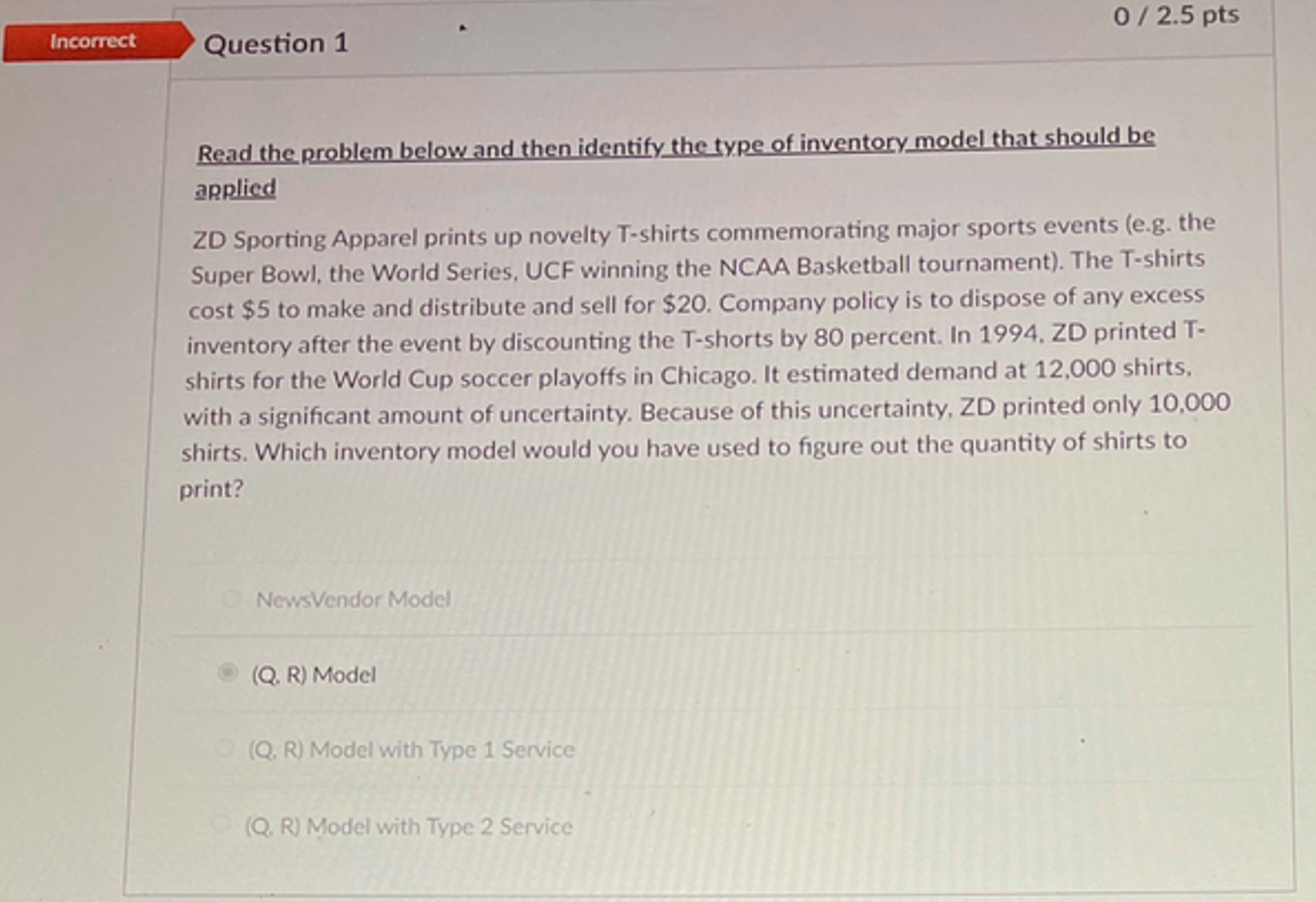 0/2.5 pts Incorrect Question 1 Read the problem