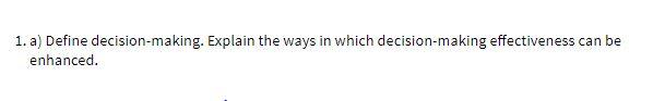 1. a) Define decision-making. Explain the ways in