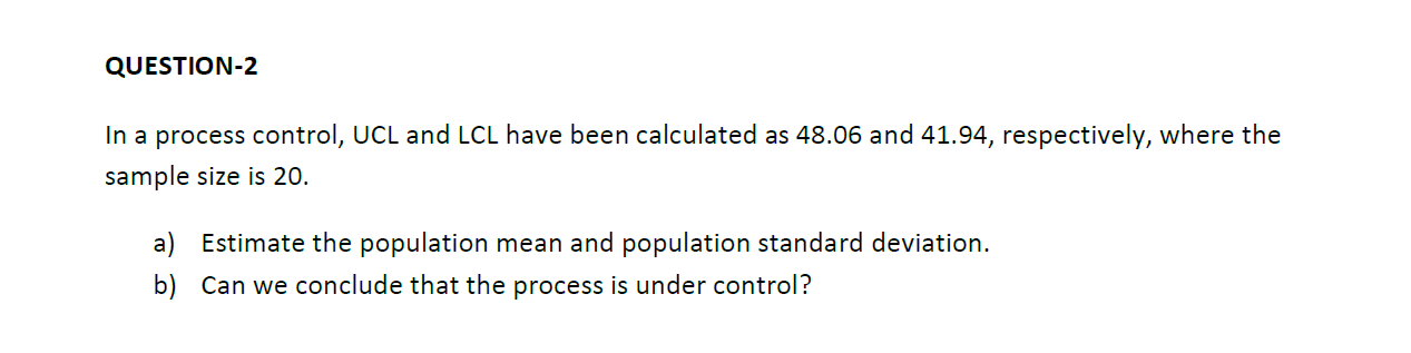 QUESTION-2 In a process control, UCL and LCL have