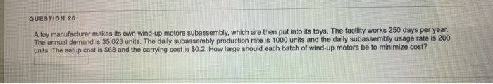 QUESTION 26 A toy manufacturer makes its own