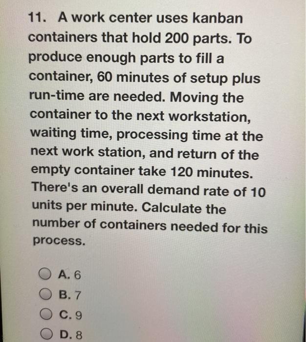 11. A work center uses kanban containers that