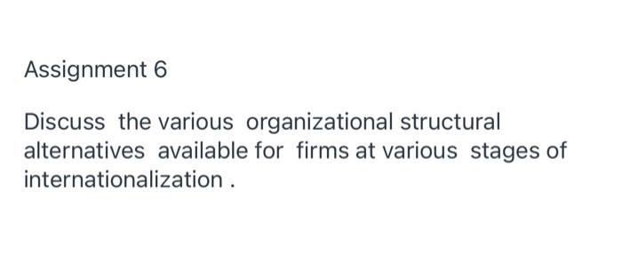 Assignment 6 Discuss the various organizational