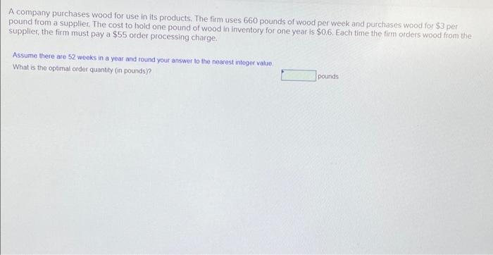 A company purchases wood for use in its products.