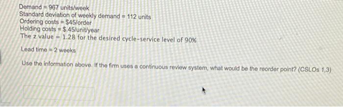 Demand = 967 units/week Standard deviation of