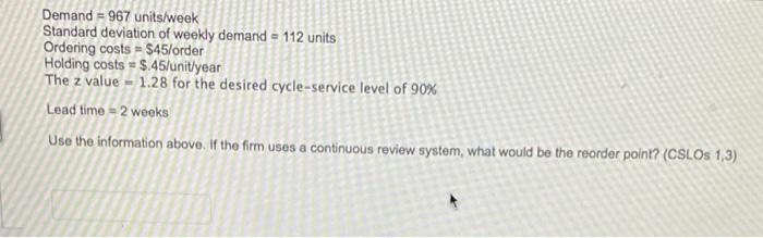 Demand = 967 units/week Standard deviation of