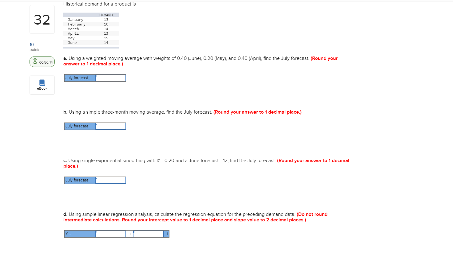 Historical demand for a product is DEMAND 32 13