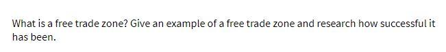 What is a free trade zone? Give an example of a