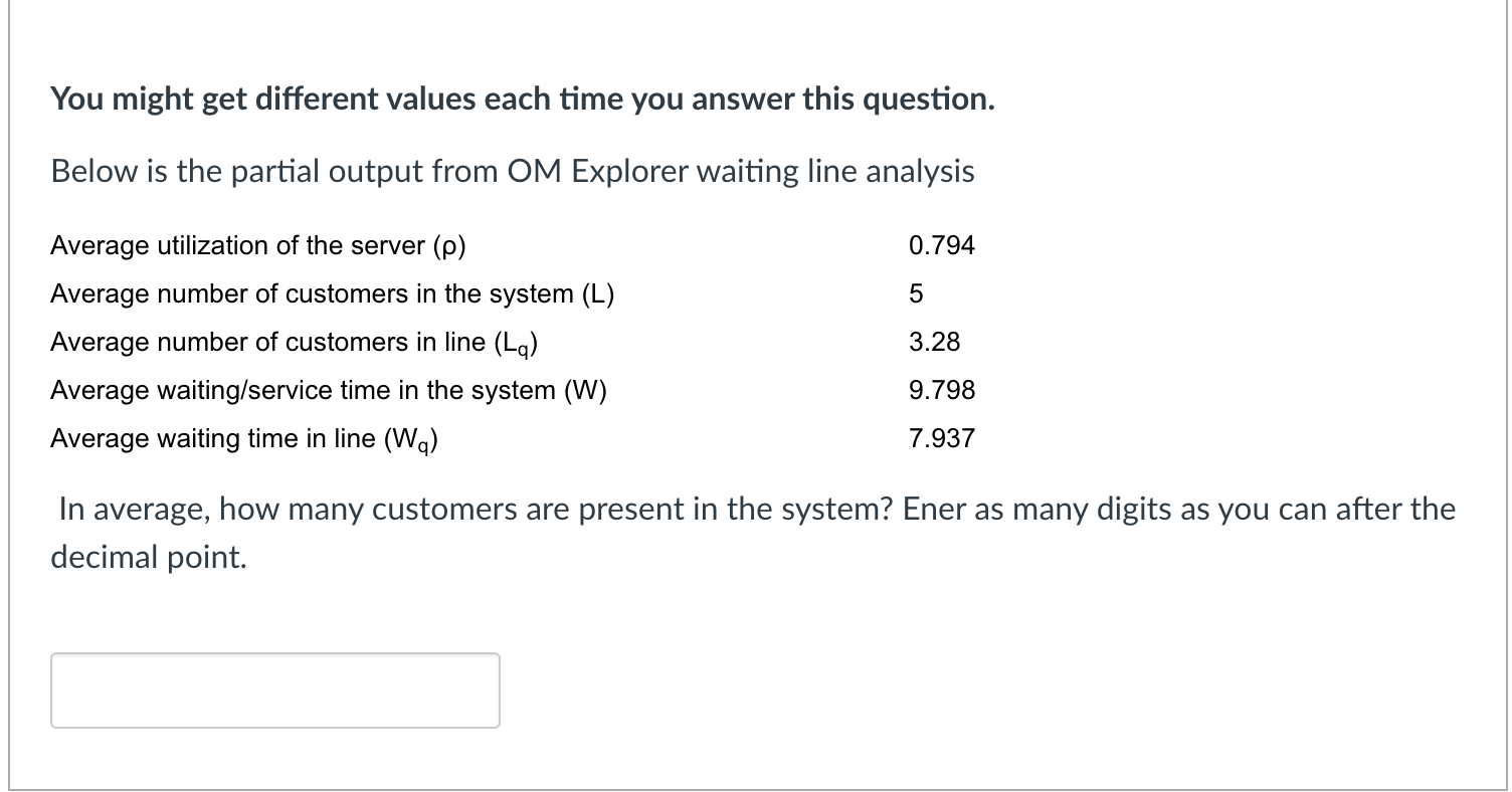 You might get different values each time you