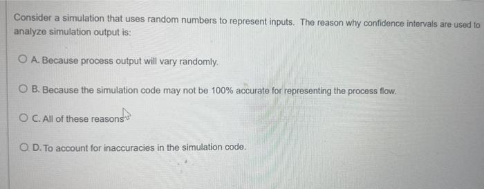 Consider a simulation that uses random numbers to