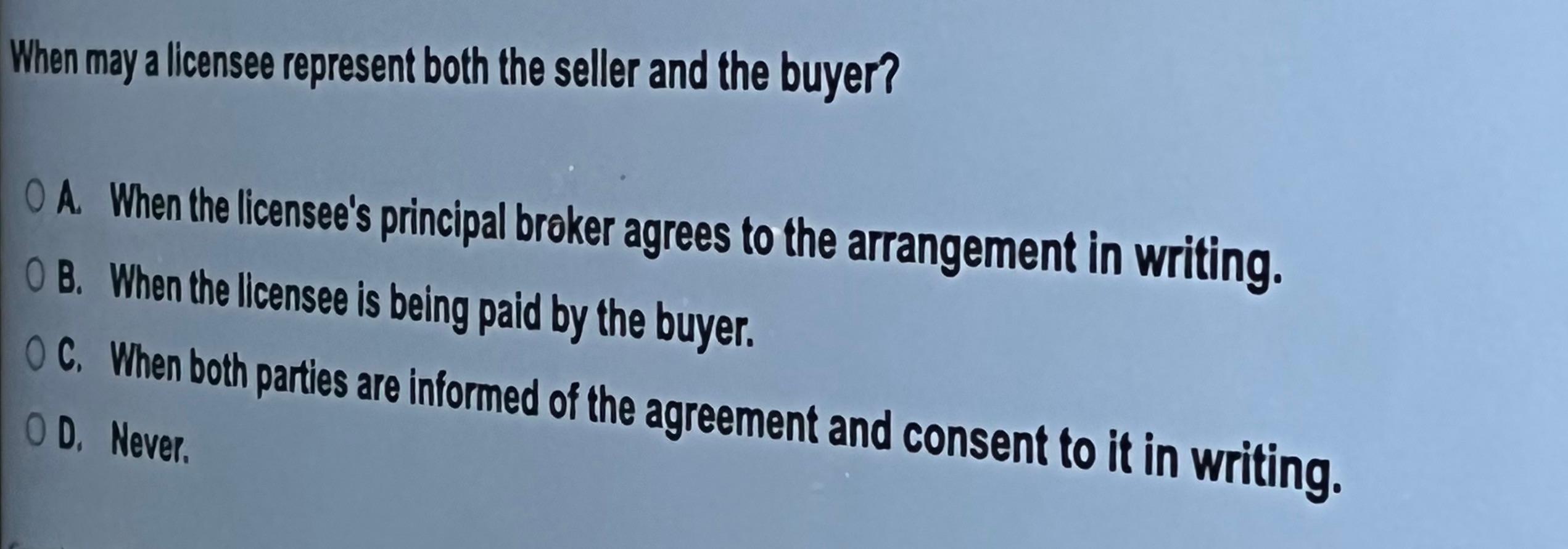 1. 2. 3. 4. When may a licensee represent both