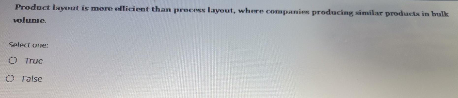 Product layout is more efficient than process