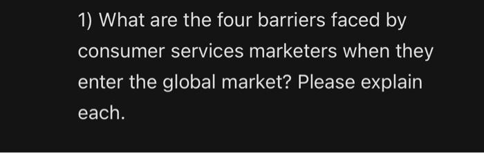 1) What are the four barriers faced by consumer