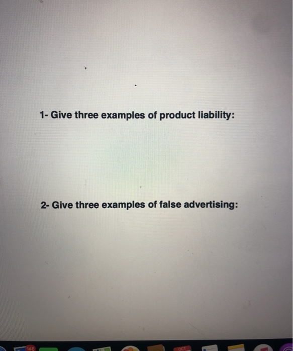 1- Give three examples of product liability: 2-