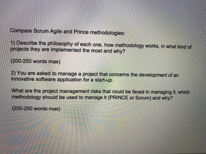 Compare Scrum Agile and Prince methodologies: 1)