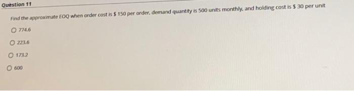 Question 11 Find the approximate EOQ when order