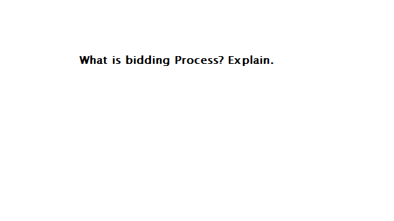 What is bidding Process? Explain