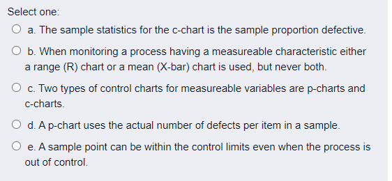 Which statement is true? Select one: O a. The