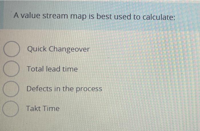 A value stream map is best used to calculate: