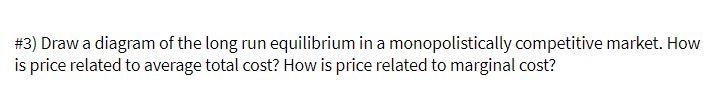 #3) Draw a diagram of the long run equilibrium in