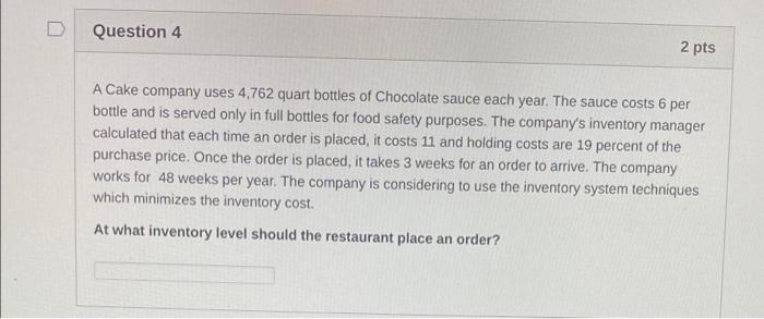 D Question 4 2 pts A Cake company uses 4.762
